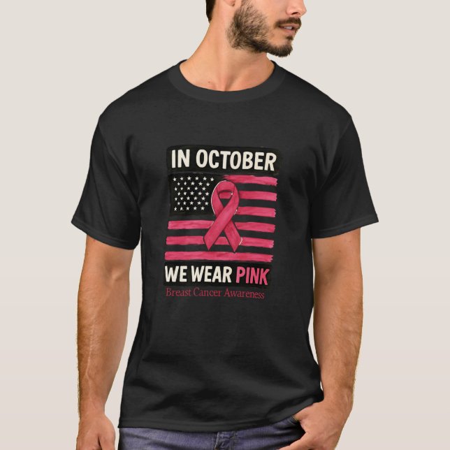 In October We Wear Pink Breast Cancer Awareness  T-Shirt (Front)