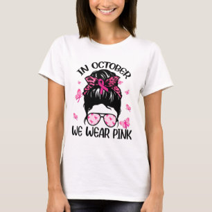 In October We Wear Pink Breast Cancer Awareness T-Shirt