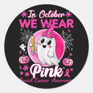In October We Wear Pink Breast Cancer Awareness Te Classic Round Sticker