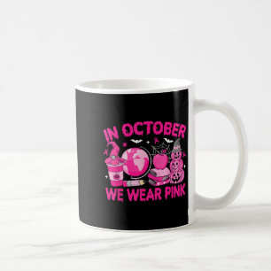 In October We Wear Pink Breast Cancer Awareness Te Coffee Mug