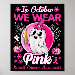 In October We Wear Pink Breast Cancer Awareness Te Poster