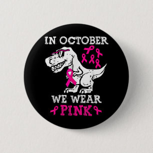 In October We Wear Pink Breast Cancer Awareness To 6 Cm Round Badge