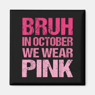 In October We Wear Pink Breast Cancer Awareness To Magnet