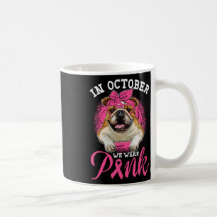 In October We Wear Pink Breast Cancer English Bull Coffee Mug