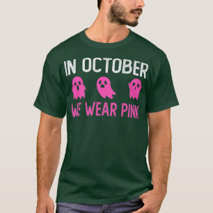 In October We Wear Pink Breast Cancer Funny Boo Gh T-Shirt