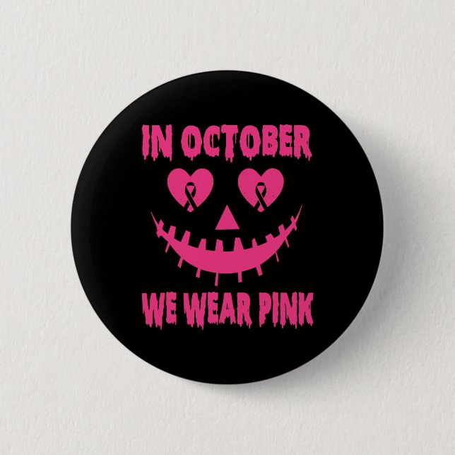 In October We Wear Pink Breast Cancer Halloween Pu 6 Cm Round Badge (Front)