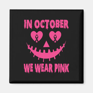 In October We Wear Pink Breast Cancer Halloween Pu Magnet
