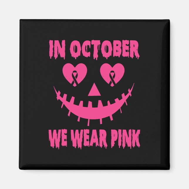 In October We Wear Pink Breast Cancer Halloween Pu Magnet (Front)