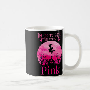 In October We Wear Pink Breast Cancer Pink Ribbon Coffee Mug