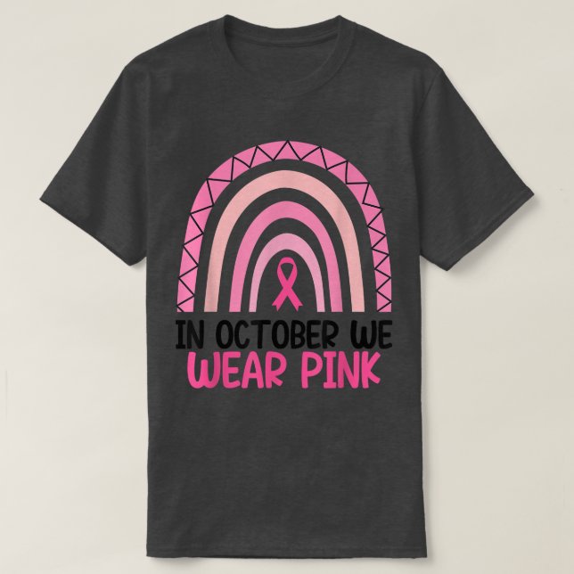 In October We Wear Pink Breast Cancer Rainbow Pink T-Shirt (Design Front)