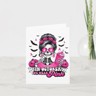In October We Wear Pink Breast Cancer Skeleton Hal Card