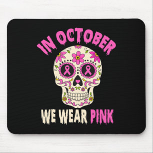 In October We Wear Pink Breast Cancer Sugar Skull Mouse Pad