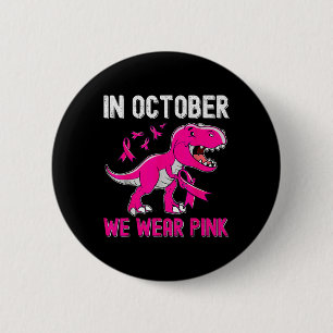 In October We Wear Pink Breast Cancer Trex Dino Ki 6 Cm Round Badge