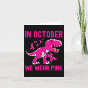 In October We Wear Pink Breast Cancer Trex Dino Ki Card