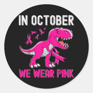 In October We Wear Pink Breast Cancer Trex Dino Ki Classic Round Sticker