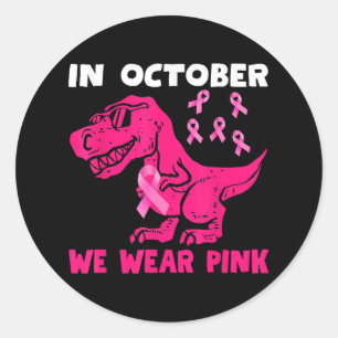 In October We Wear Pink Breast Cancer Trex Dino Ki Classic Round Sticker