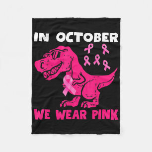 In October We Wear Pink Breast Cancer Trex Dino Ki Fleece Blanket
