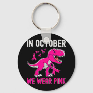 In October We Wear Pink Breast Cancer Trex Dino Ki Key Ring
