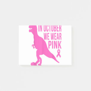 In October We Wear Pink Breast Cancer Trex Dino Ki Post-it Notes