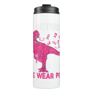 In October We Wear Pink Breast Cancer Trex Dino Ki Thermal Tumbler