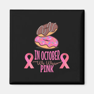 In October We Wear Pink Breast Cancer Women Magnet