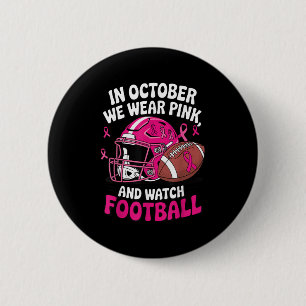 In October We Wear Pink Breast Football Cancer Awa 6 Cm Round Badge