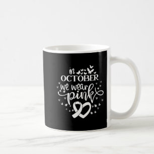 In October We Wear Pink Butterflies Breast Cancer Coffee Mug
