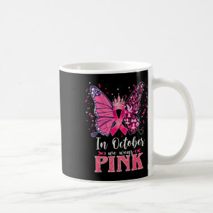 In October We Wear Pink Butterfly Breast Cancer Aw Coffee Mug