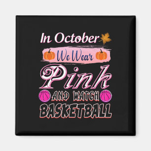In October We Wear Pink Bysketbyll Breast Cancer A Magnet