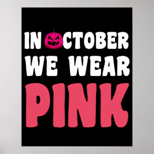 In October We Wear Pink Cancer Awareness Poster