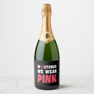 In October We Wear Pink Cancer Awareness Sparkling Wine Label