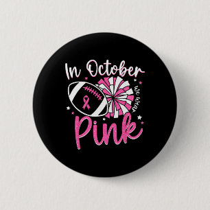 In October We Wear Pink Cheerleading Football Brea 6 Cm Round Badge