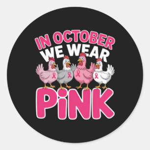 In October We Wear Pink Chicken Outfit For Breast Classic Round Sticker