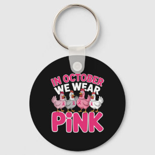In October We Wear Pink Chicken Outfit For Breast Key Ring