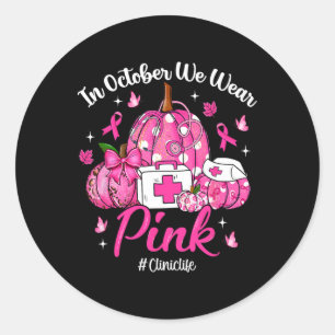 In October We Wear Pink Clinic Life Breast Cancer Classic Round Sticker