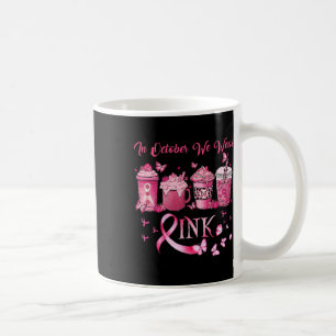 In October We Wear Pink Coffee Eye Latte Fall Autu Mug