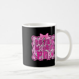 In October We Wear Pink Coquette Bow Breast Cancer Coffee Mug