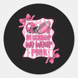 In October We Wear Pink Coquette Bow Footll Game D Classic Round Sticker