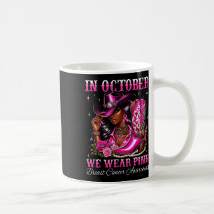 In October We Wear Pink Cowgirl Boots Breast Cance Coffee Mug