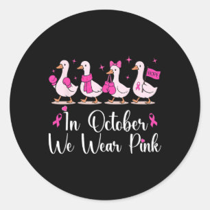 In October We Wear Pink Cute Goose Breast Cancer A Classic Round Sticker