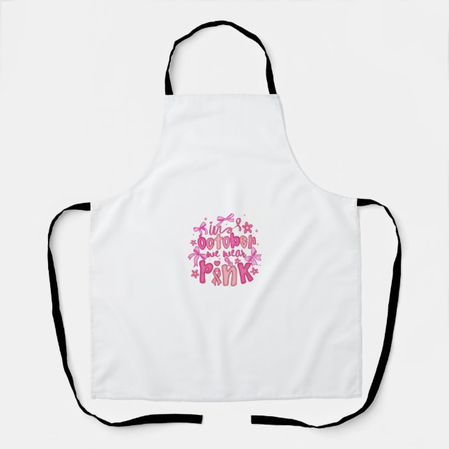 🎀 In October We Wear Pink Design Apron (Front)