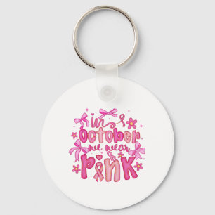 🎀 In October We Wear Pink Design Key Ring