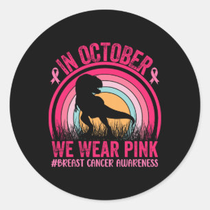 In October We Wear Pink Dinosaur Breast Cancer Awa Classic Round Sticker