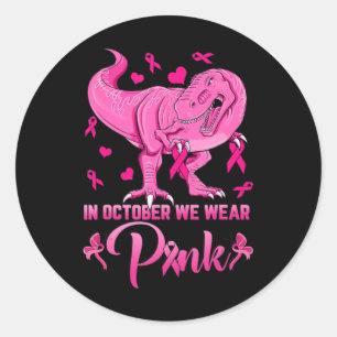 In October We Wear Pink Dinosaur Breast Cancer Awa Classic Round Sticker