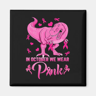 In October We Wear Pink Dinosaur Breast Cancer Awa Magnet