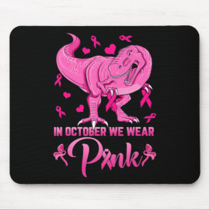 In October We Wear Pink Dinosaur Breast Cancer Awa Mouse Pad