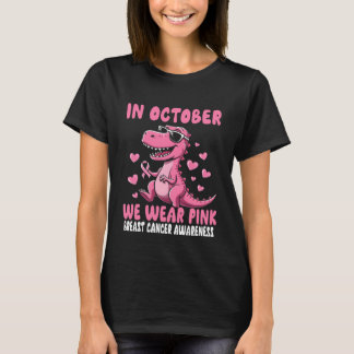 In October We Wear Pink Dinosaur Breast Cancer Awa T-Shirt