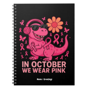 In October We Wear Pink Dinosaur Cancer Awareness Notebook