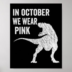 In October We Wear Pink Dinosaur Trex Breast Cance Poster