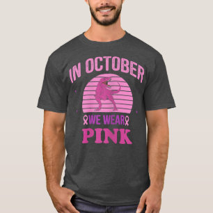 In October We Wear Pink Dinosaurs Witch Breast Can T-Shirt